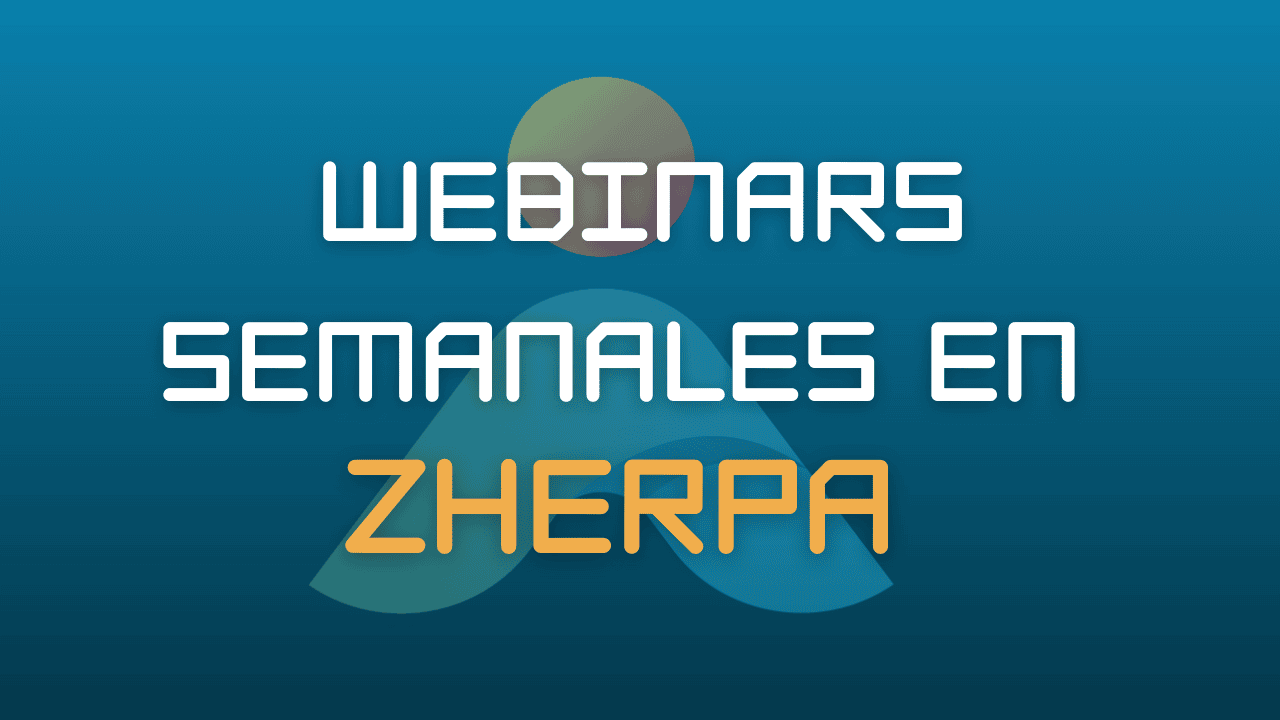 Descubre los Webinars Semanales de Zherpa